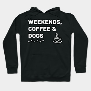 Weekends Coffee and Dogs Hoodie